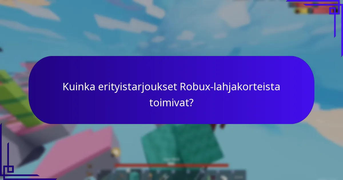 Kuinka erityistarjoukset Robux-lahjakorteista toimivat?