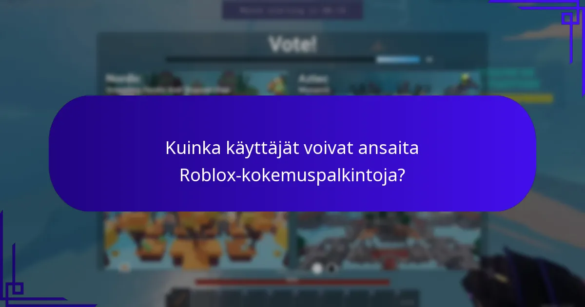 Kuinka käyttäjät voivat ansaita Roblox-kokemuspalkintoja?