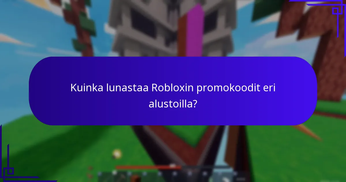 Kuinka lunastaa Robloxin promokoodit eri alustoilla?
