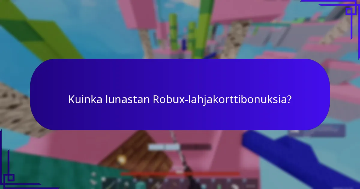 Kuinka lunastan Robux-lahjakorttibonuksia?