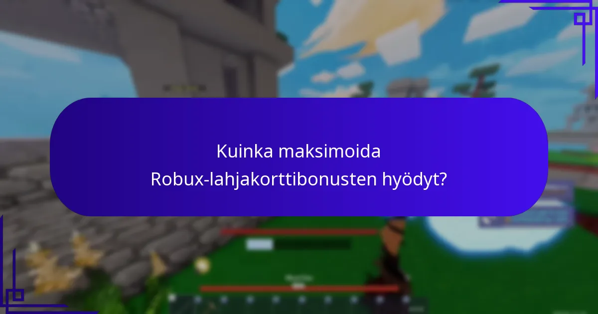 Millaisia bonuksia voin saada Robux-lahjakorteilla?