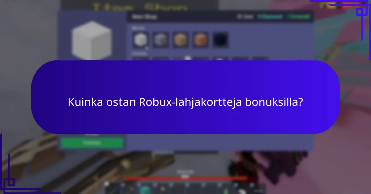 Kuinka lunastan Robux-lahjakortteja ja pääsen bonuksiin?