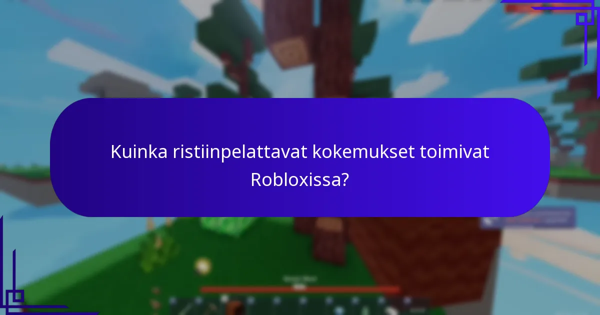 Kuinka ristiinpelattavat kokemukset toimivat Robloxissa?