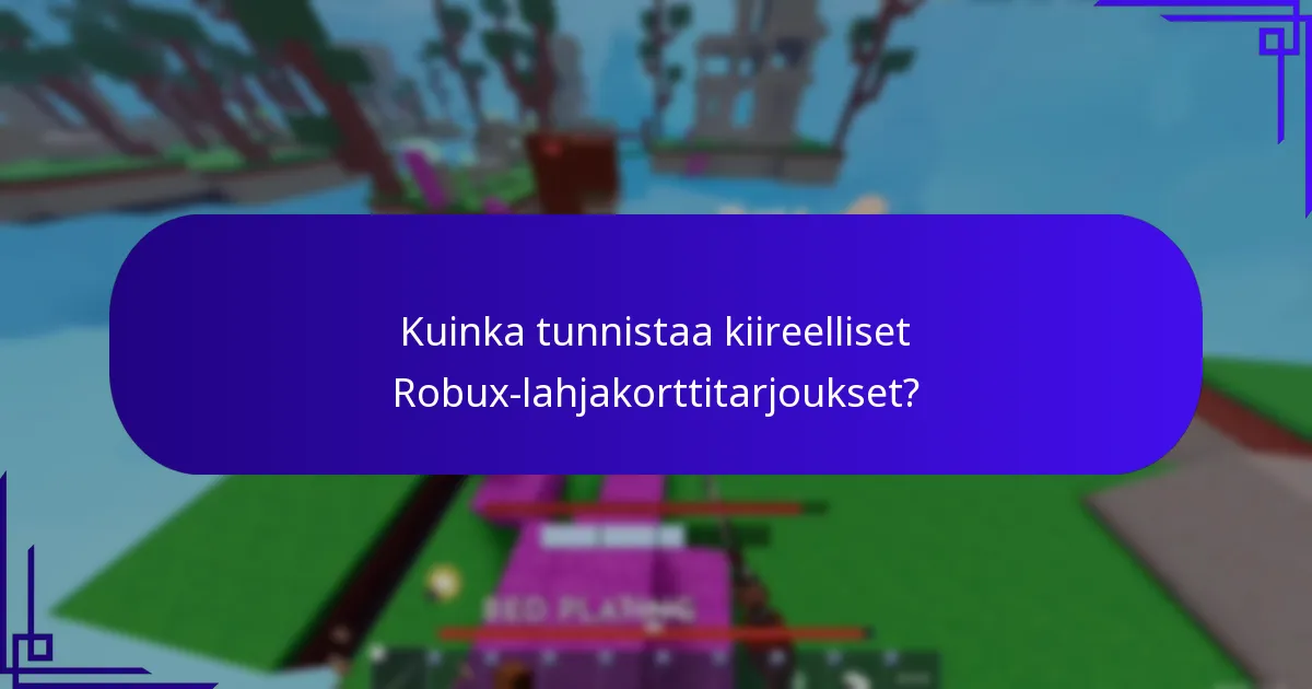 Kuinka tunnistaa kiireelliset Robux-lahjakorttitarjoukset?