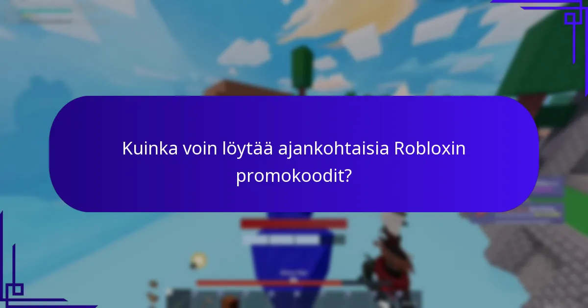 Kuinka voin löytää ajankohtaisia Robloxin promokoodit?