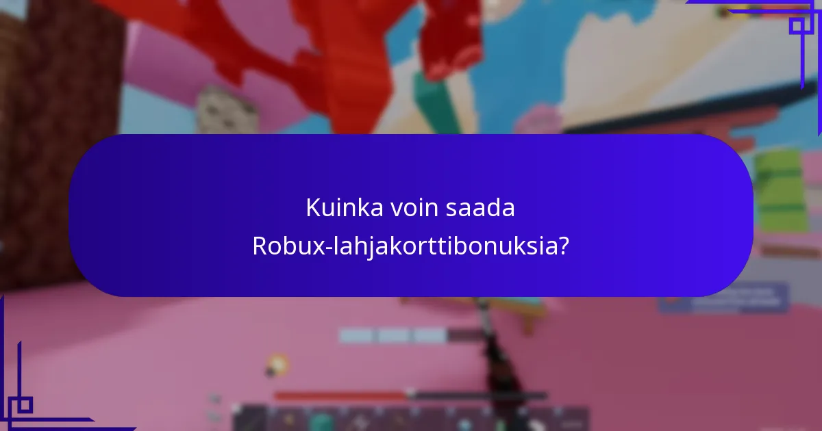 Kuinka lunastan Robux-lahjakorttibonuksia?