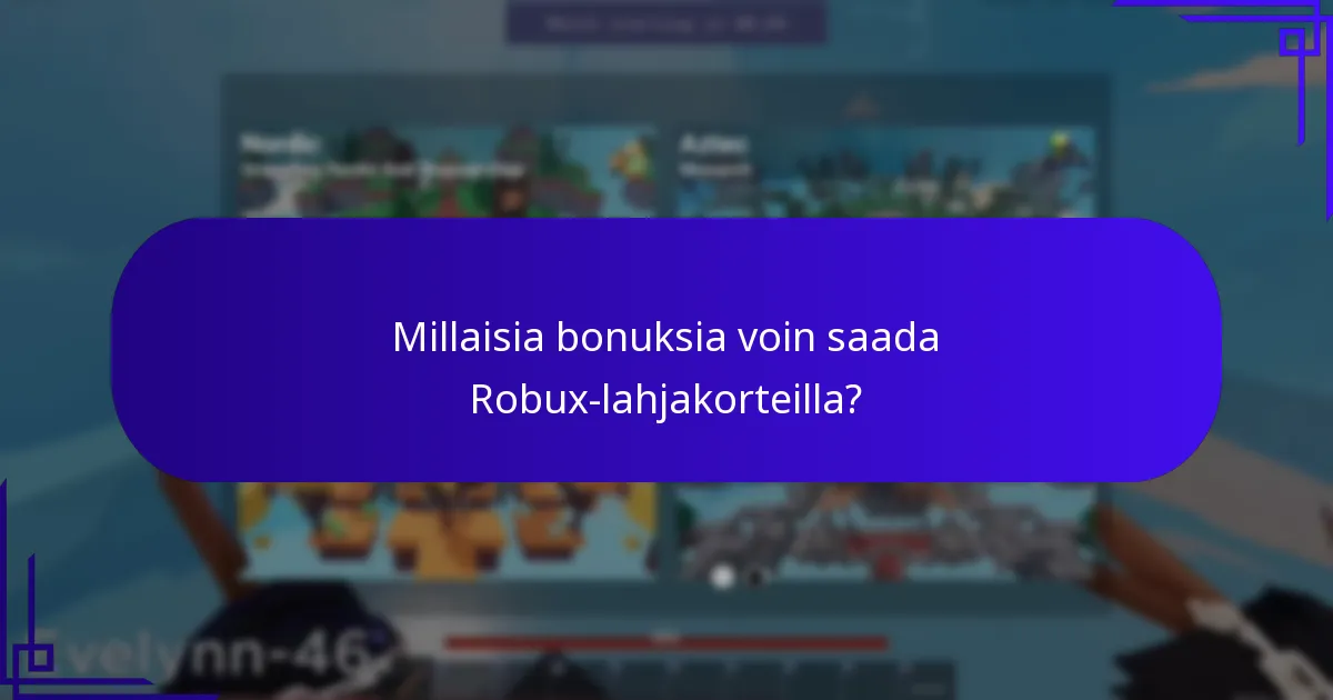 Kuinka maksimoida Robux-lahjakorttibonusten hyödyt?