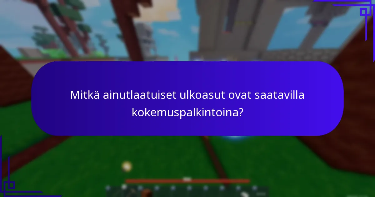 Mitkä ainutlaatuiset ulkoasut ovat saatavilla kokemuspalkintoina?