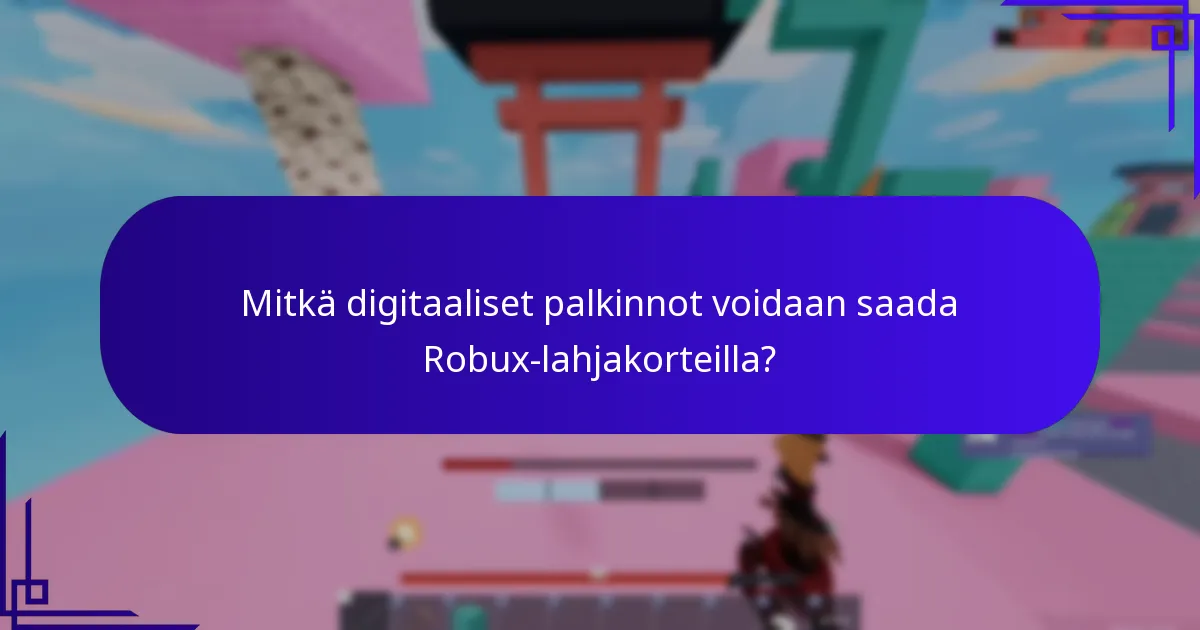 Mitkä digitaaliset palkinnot voidaan saada Robux-lahjakorteilla?