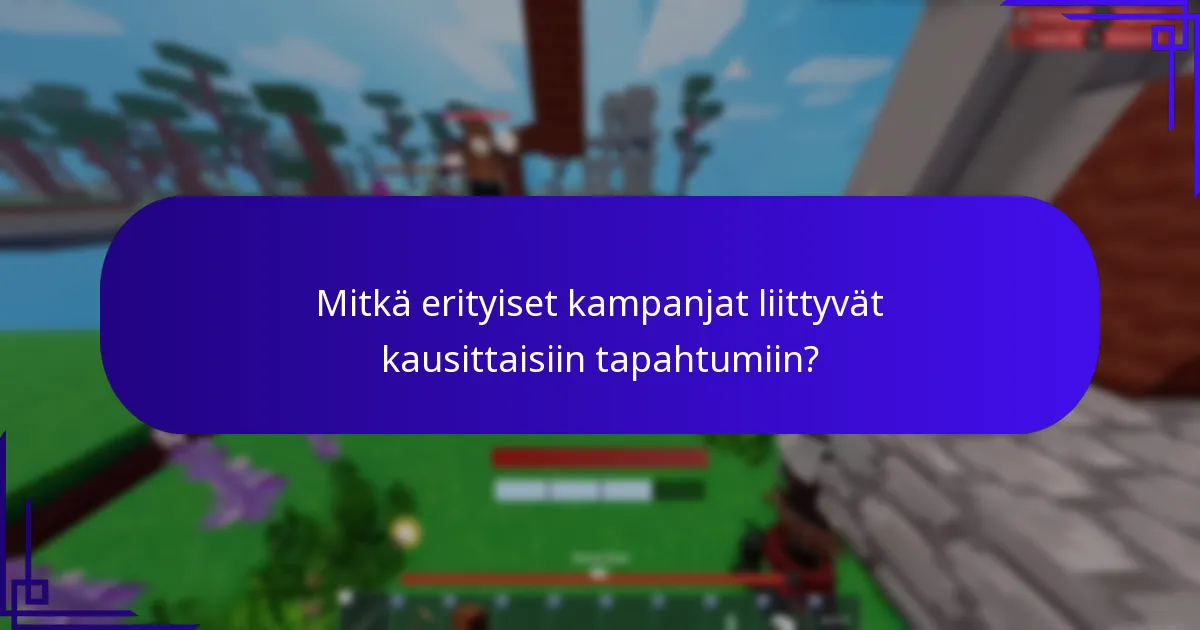 Mitkä erityiset kampanjat liittyvät kausittaisiin tapahtumiin?