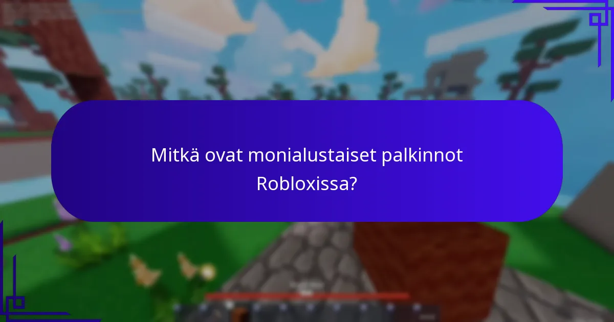 Mitkä ovat monialustaiset palkinnot Robloxissa?