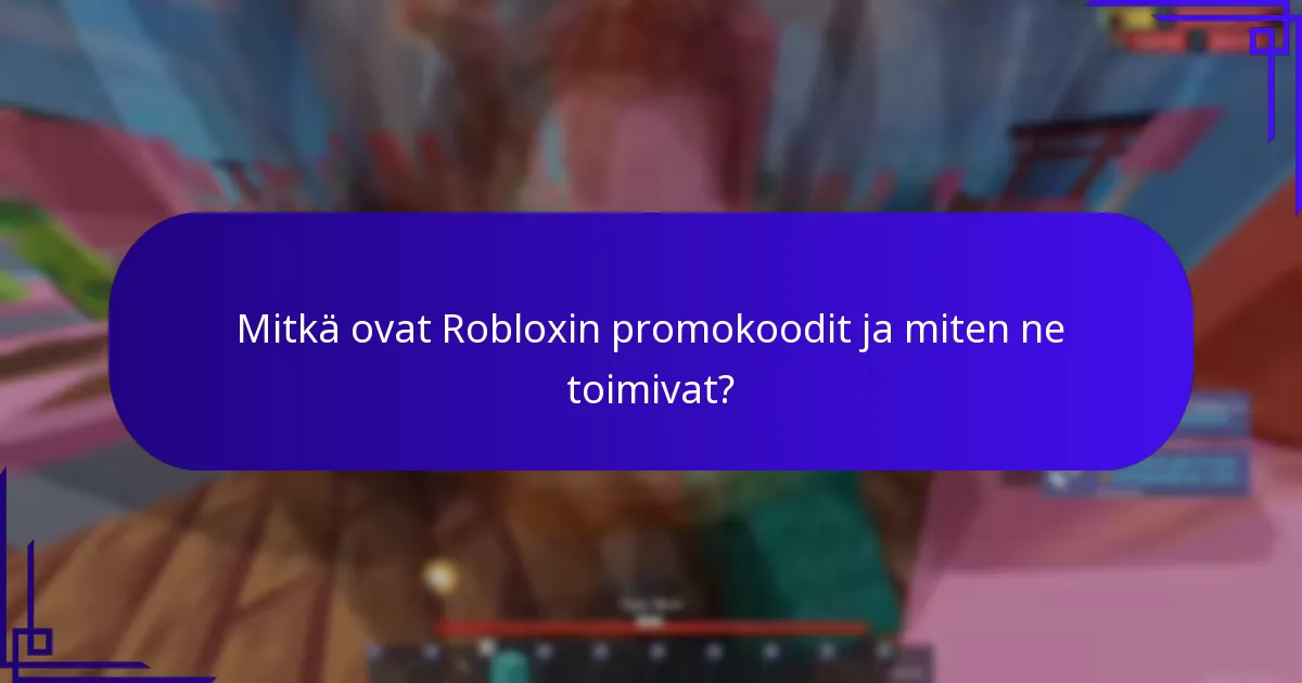 Mitkä monipelin esineet voidaan avata Robloxin promokoodien avulla?