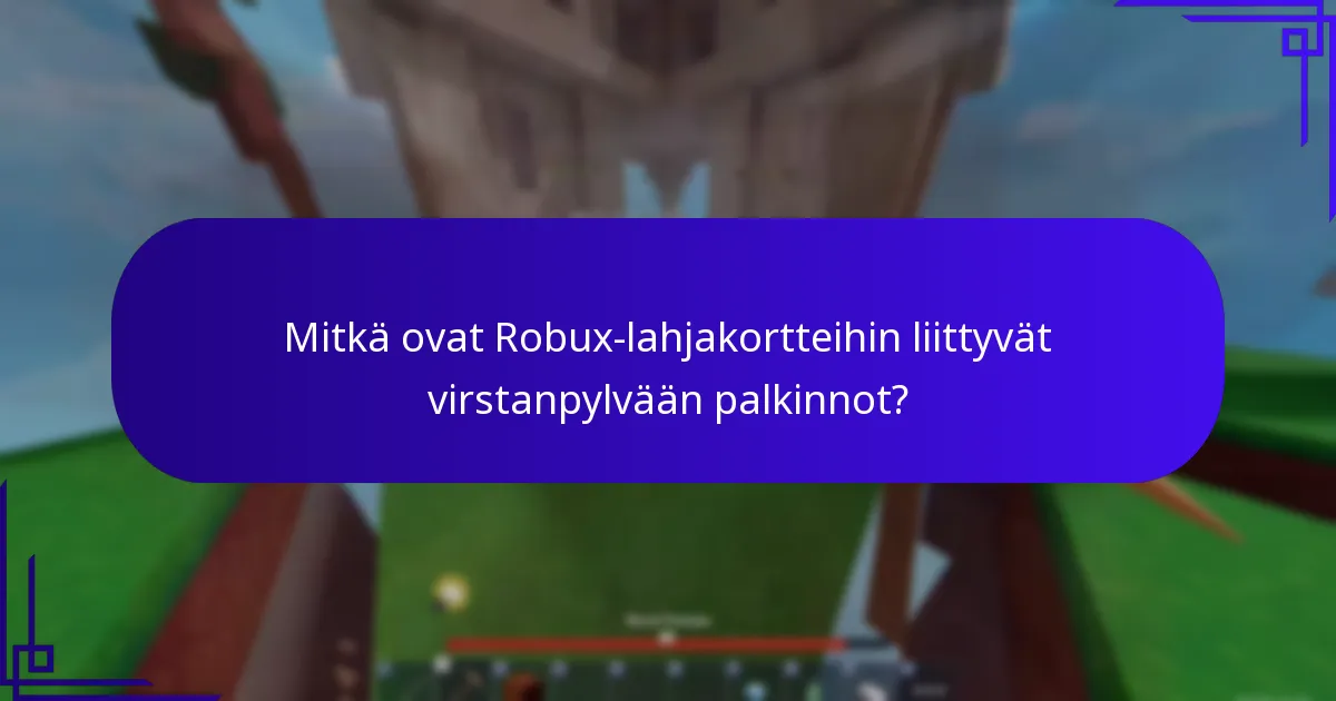 Mitkä ovat parhaat käytännöt Robux-lahjakorttibonusten maksimoimiseksi?
