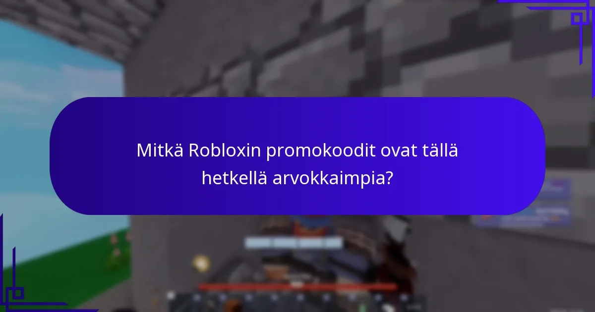 Mitkä Robloxin promokoodit ovat tällä hetkellä arvokkaimpia?